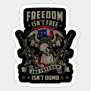 Freedom isn't Free, and Freedom isn't Dumb Sticker